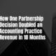 How One Partnership Decision Doubled an Accounting Practice Revenue in 18 Months