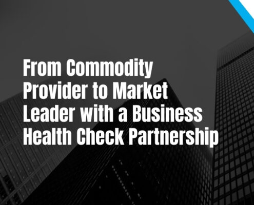 From Commodity Provider to Market Leader with a Business Health Check Partnership